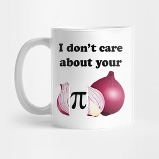 I Don't Care About Your O-Pi-Nion Mug